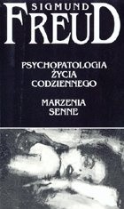 Okładka książki Psychopatologia życia codziennego. Marzenia senne Sigmund Freud