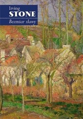 Okładka książki Bezmiar sławy. Powieść z życia Camillea Pissarra Irving Stone
