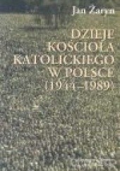 Okładka książki Dzieje Kościoła katolickiego w Polsce (1944-1989) Jan Żaryn