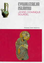 Okładka książki Cywilizacja islamu (VII-XIII w.) Dominique Sourdel, Janine Sourdel