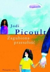 Okładka książki Zagubiona przeszłość Jodi Picoult