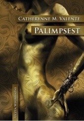 Okładka książki Palimpsest Catherynne M. Valente