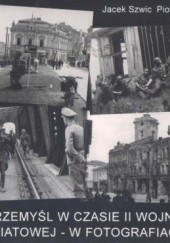 Okładka książki Przemyśl w czasie II wojny światowej - w fotografiach Jacek Szwic, Piotr Szwic
