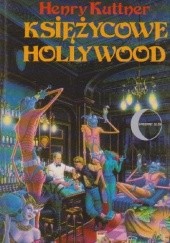 Okładka książki Księżycowe Hollywood Henry Kuttner
