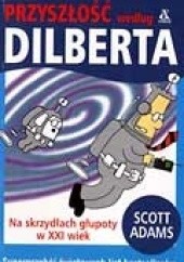 Okładka książki Przyszłość według Dilberta Scott Adams