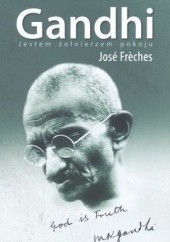 Okładka książki Gandhi. Jestem żołnierzem pokoju José Frèches