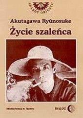 Okładka książki Życie szaleńca i inne opowiadania Ryūnosuke Akutagawa