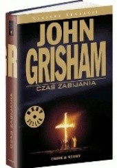 Okładka książki Czas zabijania John Grisham
