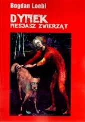 Okładka książki Dymek, Mesjasz Zwierząt Bogdan Loebl