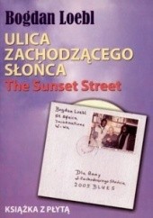 Okładka książki Ulica zachodzącego słońca Bogdan Loebl