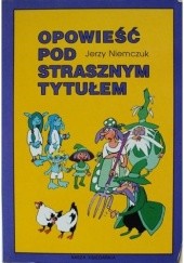 Okładka książki Opowieść pod strasznym tytułem Jerzy Niemczuk
