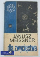 Okładka książki Dla zwycięstwa Janusz Meissner
