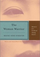 Okładka książki The Woman Warrior: Memoirs of a Girlhood Among Ghosts Maxine Hong Kingston