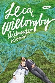 Okładka książki Lecą wieloryby Aleksander Kościów