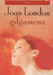 Okładka książki Gilgamesz Joan London