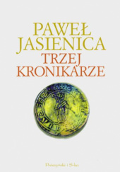 Okładka książki Trzej Kronikarze Paweł Jasienica