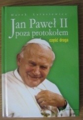 Okładka książki Jan Paweł II poza protokołem. Cz. 2, Uśmiech do świata Marek Latasiewicz