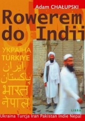 Okładka książki Rowerem do Indii Adam Chałupski
