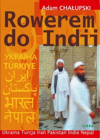 Okładka książki Rowerem do Indii Adam Chałupski