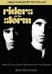 Okładka książki Riders on the Storm: Moje Życie z Jimem Morrisonem i The Doors John Densmore