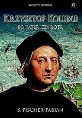 Okładka książki Krzysztof Kolumb. Bohater czy łotr? Siegfried Fischer-Fabian