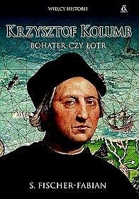 Krzysztof Kolumb. Bohater czy łotr?