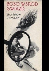 Okładka książki Boso wśród gwiazd Stanisław Biskupski