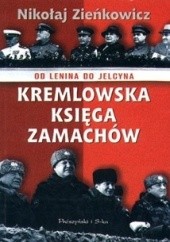 Okładka książki Kremlowska księga zamachów. Nikołaj Zieńkowicz