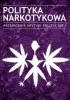 Okładka książki Polityka narkotykowa Adam Leszczyński,&nbsp;Wojciech Orliński,&nbsp;Tomasz Piątek,&nbsp;Monika Płatek,&nbsp;Paweł Smoleński