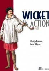 Okładka książki Wicket in Action Martijn Dashorst, Eelco Hillenius