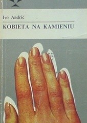 Okładka książki Kobieta na kamieniu Ivo Andrić