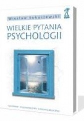 Okładka książki Wielkie pytania psychologii Wiesław Łukaszewski