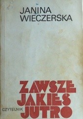 Okładka książki Zawsze jakieś jutro Janina Wieczerska