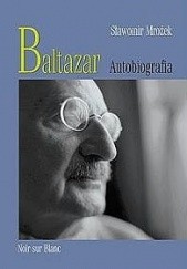 Okładka książki Baltazar. Autobiografia Sławomir Mrożek