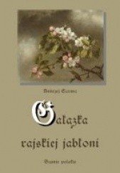 Okładka książki Gałązka rajskiej jabłoni Andrzej Juliusz Sarwa