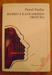 Okładka książki Biurko z kaukaskiego orzecha Paweł Siedlar