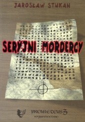 Okładka książki Seryjni Mordercy Jarosław Stukan