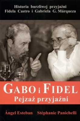Gabo i Fidel. Pejzaż przyjaźni.