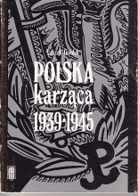 Okładka książki Polska karząca 1939-1945. Polski podziemny wymiar sprawiedliwości w okresie okupacji niemieckiej