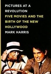 Picture at a Revolution. Five Movies and the Birth of the New Hollywood