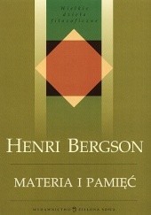 Okładka książki Materia i pamięć. Esej o stosunku ciała do ducha Henri Bergson