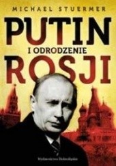 Okładka książki Putin i odrodzenie Rosji Michael Stürmer