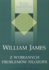 Okładka książki Z wybranych problemów filozofii William James