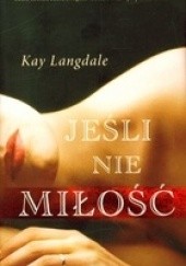 Okładka książki Jeśli nie miłość Kay Langdale
