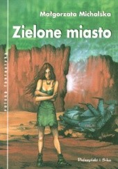 Okładka książki Zielone miasto Małgorzata Michalska