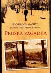 Okładka książki Pruska zagadka Piotr Schmandt