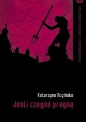 Okładka książki Jeśli czegoś pragnę Katarzyna Rogińska