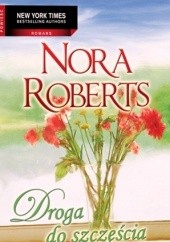 Okładka książki Droga do szczęścia Nora Roberts