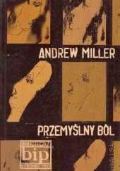 Okładka książki Przemyślny ból Andrew Miller