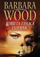 Okładka książki Kobieta tysiąca tajemnic Barbara Wood